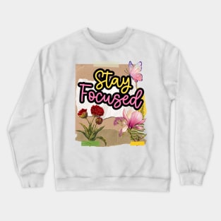 Stay focused - Motivational Quotes Crewneck Sweatshirt